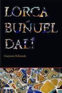 Lorca, Bunuel, Dali: Forbidden Pleasures and Connected Lives