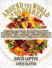 Around the World in 80 Dishes: Classic Recipes from the World