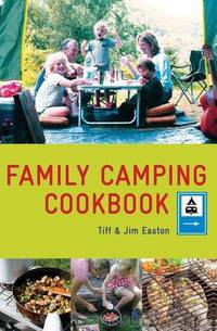 Family Camping Cookbook. TIFF & Jim Easton