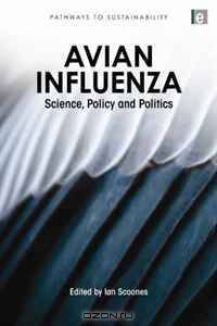 Avian Influenza: Science, Policy and Politics (Pathways to Sustainability Series)