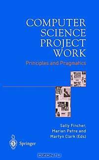Computer Science Project Work: Principles and Pragmatics