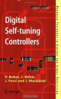 Digital Self-tuning Controllers : Algorithms, Implementation and Applications (Advanced Textbooks in Control and Signal Processing)