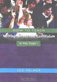 How to Teach Writing Across the Curriculum at Key Stage 1 (Writers