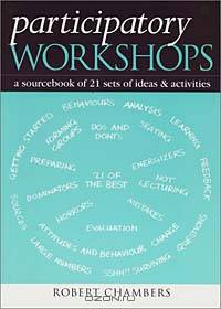 Participatory Workshops: A Sourcebook of 21 Sets of Ideas and Activities