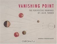 Vanishing Point : The Perspective Drawings of J.M.W. Turner