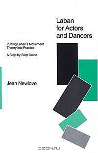 Laban for Actors and Dancers: Putting Laban