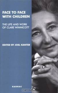 Face to Face With Children: The Life and Work of Clare Winnicott