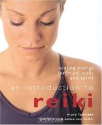 An Introduction to Reiki: Healing Energy for Mind, Body and Spirit