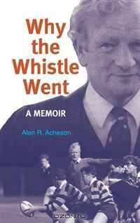 Why the Whistle Went: A Memoir