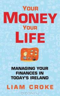 Your Money - Your Life: Managing Your Finances in Today