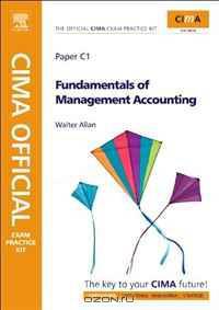 CIMA Official Exam Practice Kit Fundamentals of Management Accounting, Third Edition: CIMA Certificate in Business Accounting, 2006 Syllabus