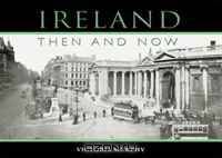 Ireland: Then and Now