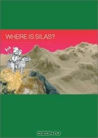Where is Silas?