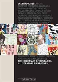Sketchbooks: The Hidden Art of Designers, Illustrators and Creatives