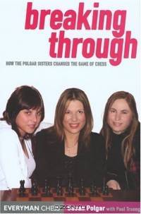 Breaking Through : How the Polgar Sisters Changed the Game of Chess (Everyman Chess)