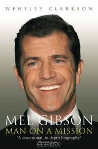 Mel Gibson: Man on a Mission