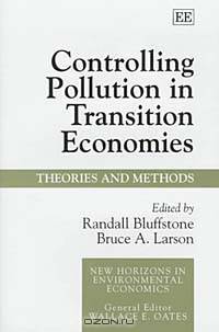Controlling Pollution in Transition Economies: Theories and Methods (New Horizons in Environmental Economics)