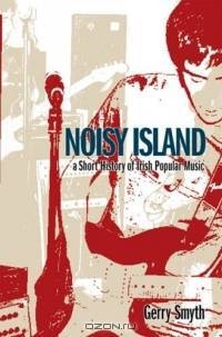 Noisy Island: A Short History of Irish Popular Music