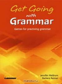 Get Going with Grammar - Games for Practising Grammar (Garnet ELT Photocopiable Games Series): Games for Practising Grammar