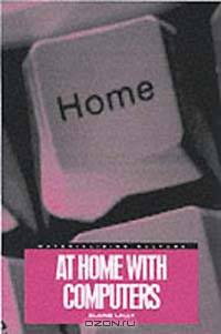 At Home With Computers (Materializing Culture Series)