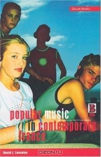 Popular Music in Contemporary France : Authenticity, Politics, Debate (Berg French Studies Series)