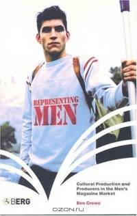 Representing Men : Cultural Production and Producers in the Men