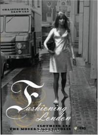 Fashioning London : Clothing and the Modern Metropolis