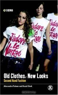 Old Clothes, New Looks : Second-Hand Fashion (Dress, Body, Culture)