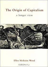 The Origin of Capitalism: A Longer View