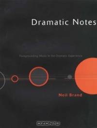 Dramatic Notes : Foregrounding Music in the Dramatic Experience