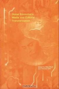 Global Encounters : Media and Cultural Transformation