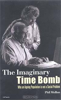 The Imaginary Time Bomb: Why an Aging Population Is Not a Social Problem
