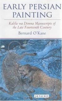 Early Persian Painting: Kalila wa Dimna Manuscripts of the Late 14th Century