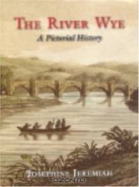 The River Wye: A Pictorial History