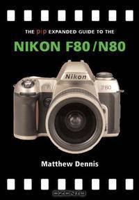 The PIP Expanded Guide to the Nikon F80/N80 (PIP Expanded Guide Series)