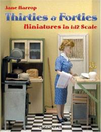 Thirties & Forties Miniatures in 1:12 Scale