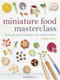 Miniature Food Masterclass: Materials and Techniques for Model-Makers