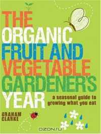 The Organic Fruit and Vegetable Gardener