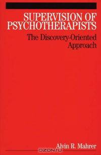 Supervision of Psychotherapists: The Discovery-Oriented Approach