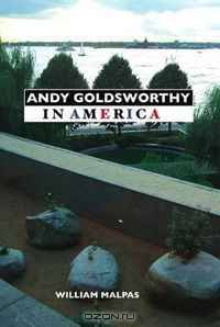 Andy Goldsworthy In America (Sculptors)