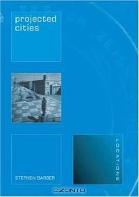 Projected Cities : Cinema and Urban Space (Reaktion Books - Locations)