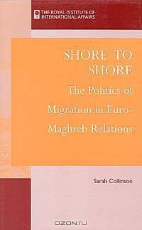 Shore to Shore: The Politics of Migration in Euro-Maghreb Relations