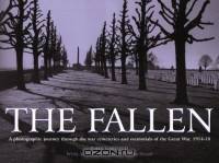 FALLEN : A Photographic Journey Through The War Cemeteries And Memorials Of The Great War, 1914-18