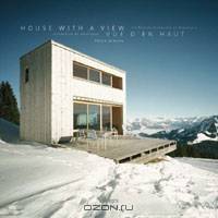 House with A View: Residential Mountain Architecture