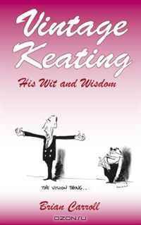 Vintage Keating: His Wit and Wisdom