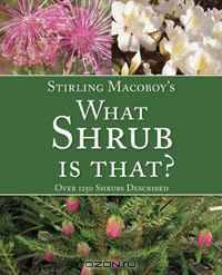 What Shrub is That?: Over 1250 Shrubs Described