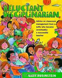 Reluctant Disciplinarian: Advice on Classroom Management From a Softy who Became (Eventually) a Successful Teacher