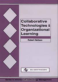 Collaborative Technologies and Organizational Learning (Series in Information Technology Management)