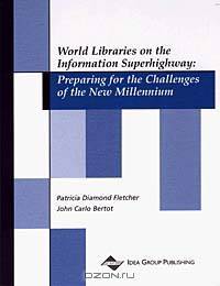 World Libraries on the Information Superhighway: Preparing for the Challenges of the Next Millennium