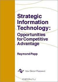 Strategic Information Technology: Opportunities for Competitive Advantage